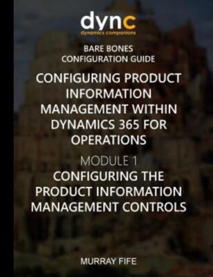 Configuring Product Information Management Within Dynamics 365: Module 1: C...