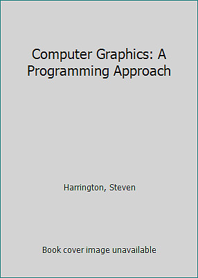 Computer Graphics: A Programming Approach by Harrington, Steven