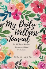 My Daily Wellness Journal: My Self-Care, Nutrition, Fitness  More by Company