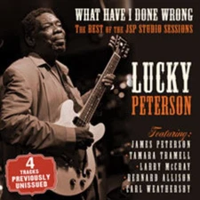 Lucky Peterson - What Have I Done Wrong: Best Of The Jsp Sessions [New CD]