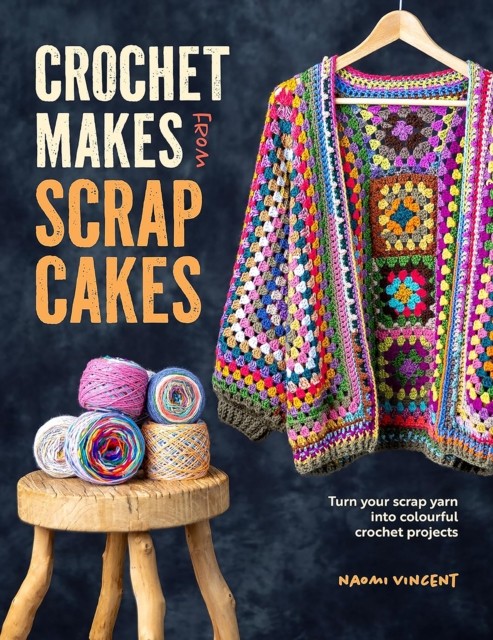 Crochet Makes From Scrap Cakes: Turn your scrap. Vincent, Vincent,** - Image 3