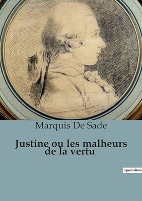 Justine ou les malheurs de la vertu, Sade, Marquis De