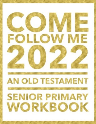 Come, Follow Me 2022 An Old Testament Senior Primary Workbook: An Activity Puzzl