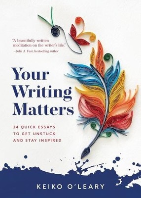Keiko O'Leary Your Writing Matters (Paperback)