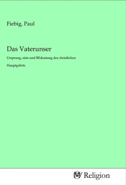 Das Vaterunser Ursprung, Sinn Und Bedeutung Des Christlichen Hauptgebets Fiebig-image