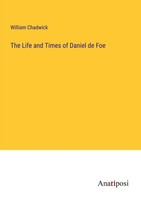 The Life And Times Of Daniel De Foe William Chadwick Taschenbuch Englisch 2023