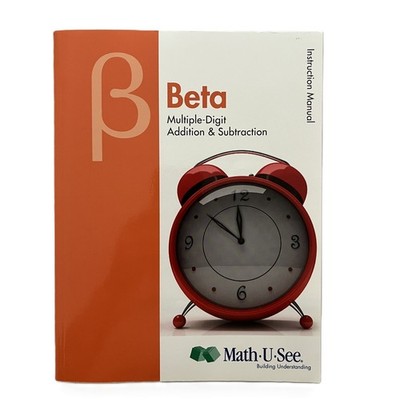 Beta Instruction Manual Multiple-Digit Addition & Subtraction by Math-U-See 2012