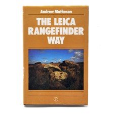 The Leica Rangefinder Way by Andrew Matheson 1983, Hardcover 