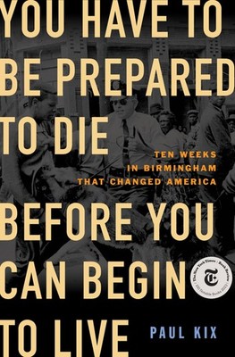 You Have to Be Prepared to Die Before You Can Begin to Live: Ten Weeks in Bi...