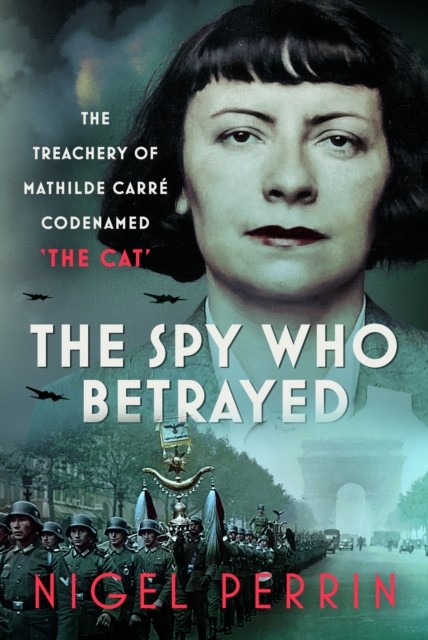 The Spy Who Betrayed by Nigel Perrin (Hardback Book)