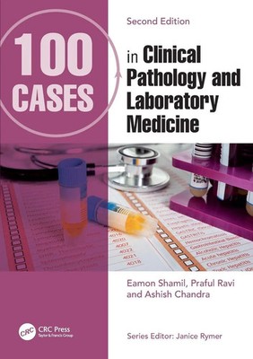 100 Cases in Clinical Pathology and Laboratory Medicine | Eamon Shamil (u. a.)