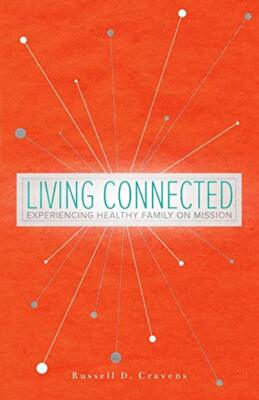 Living Connected: Experiencing Healthy Family on Mission 9781632961730 ...
