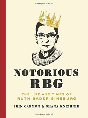 Notorious RBG: The Life and Times of Ruth Bader Ginsburg, Carmon, Knizhnik+-