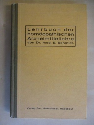 Lehrbuch der homöopathischen Arzneimittellehre Schmidt, Dr. med. E.:
