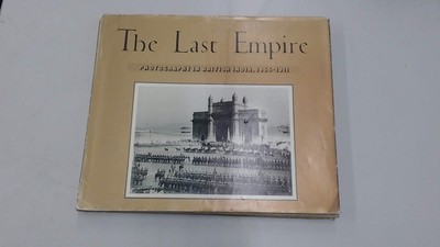 Last Empire: Photography in British India, 1855-1911, Worswick, Clark,Embree, Ai
