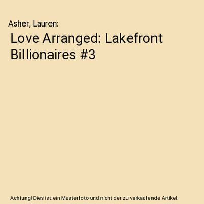 Love Arranged: Lakefront Billionaires #3, Asher, Lauren