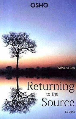 RETURNING TO THE SOURCE TALKS ON ZEN By Osho - Hardcover *Excellent Condition*