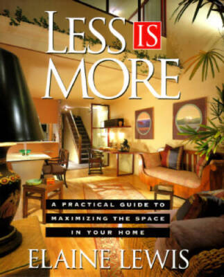 Less Is More: A Practical Guide for Maximizing the Space  - VERY GOOD