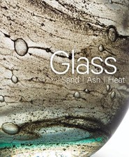 Mel Buchanan Glass: Sand, Ash, Heat (Hardback)