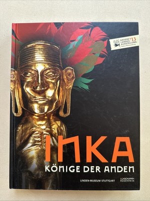 Inka - Könige der Anden. Lokschuppen Rosenheim, Linden-Museum Stuttgart.