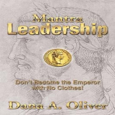 Mantra Leadership Don't Become the Emperor with No Clothes! Dana