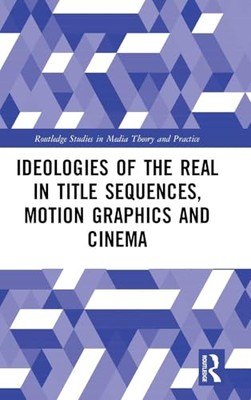 Michael Betancourt - Ideologies of the Real in Title Sequences Motion - X555z