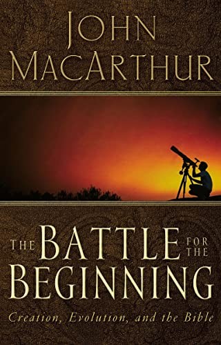The Battle for the Beginning-John MacArthur