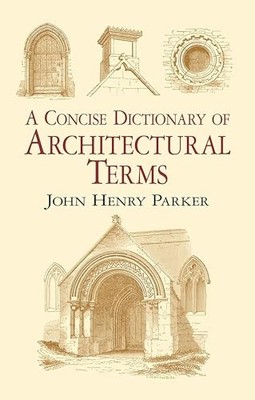 Concise Dictionary Architectural Te..., Parker, John He