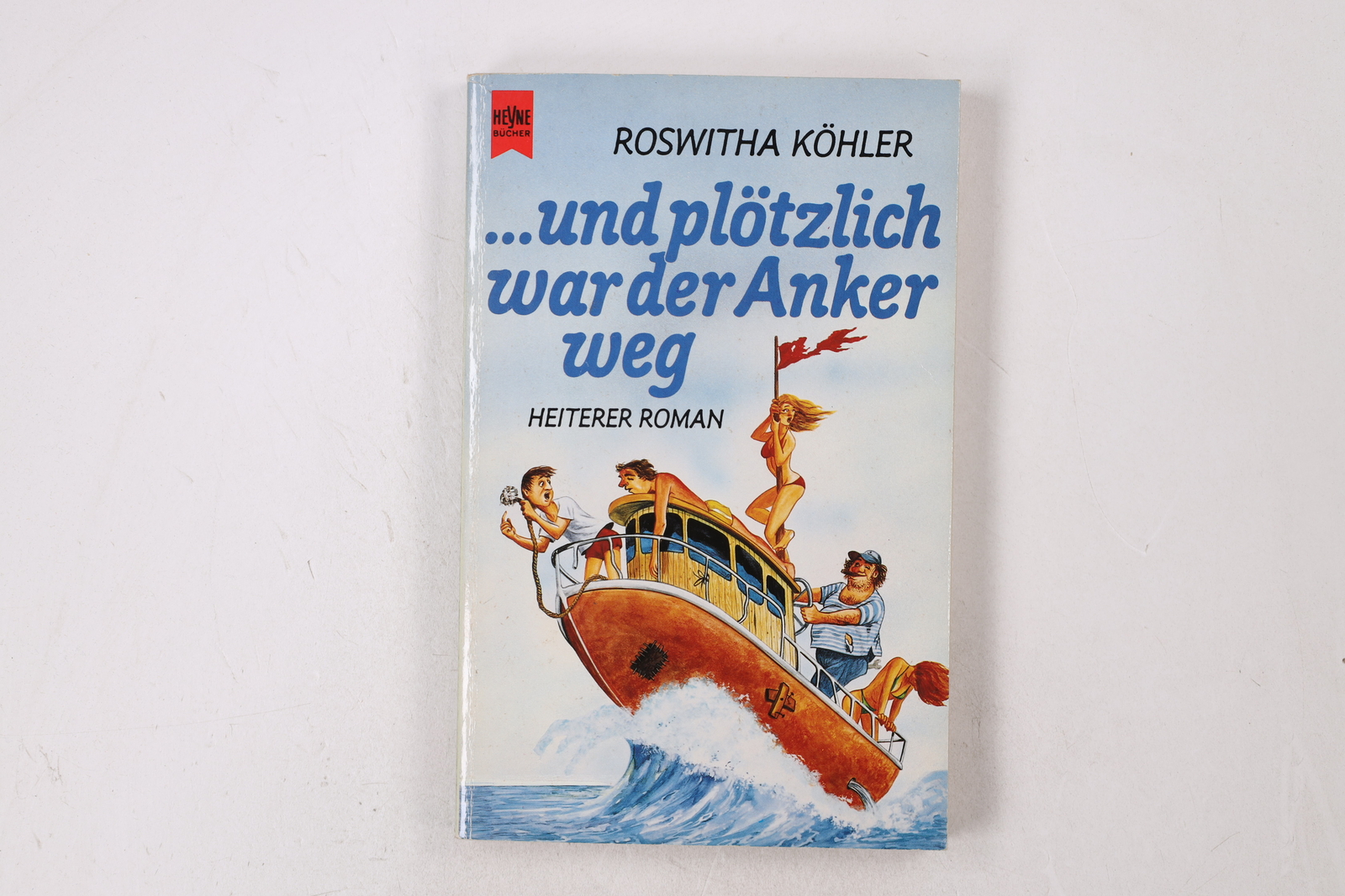 18472 Roswitha Köhler ... UND PLÖTZLICH WAR DER ANKER WEG heiterer Roman