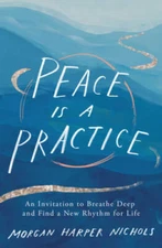 Peace Is a Practice: An Invitation to Breathe Deep and Find a New Rh - VERY GOOD