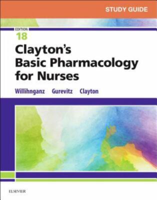 Study Guide for Clayton's Basic Pharmacology for Nurses by Samuel L....
