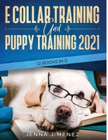 E Collar Training AND Puppy Training 2021 (2 Books IN 1) Jenna Jimenez Buch 2020