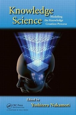 Knowledge Science: Modeling The Knowledge Creation Process