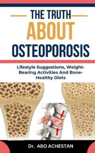Abo Achestan The Truth about Osteoporosis (Tascabile)