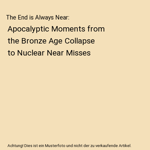 The End is Always Near Apocalyptic Moments from the Bronze Age