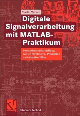 Digitale Signalverarbeitung Mit Matlab(r)-Praktikum: Zustandsraumdarstellung, La