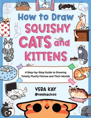 How to Draw Squishy Cats and Kittens by Vera Kay (Paperback Book)