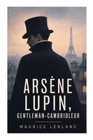 Maurice Leblanc | ArsèNe Lupin, Gentleman-Cambrioleur | Taschenbuch (2023)