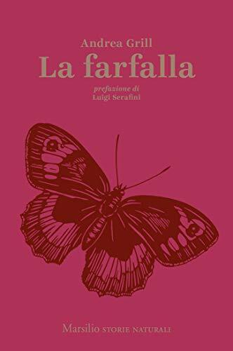 9788831788007 La farfalla - Andrea Grill,J. Schalansky,F. Nordmann,A. Ricci