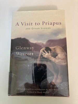 A Visit to Priapus and Other Stories by Glenway Wescott (2013, HC) 1st Printing