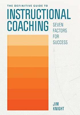 The Definitive Guide to Instructional Coaching: Seven Factors - VERY GOOD