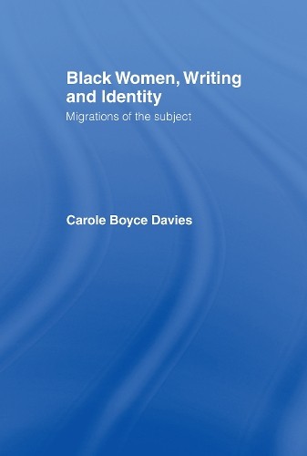 Black Women, Writing and Identity by Carole Boyce-Davies - 9780415100861