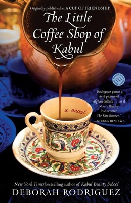 The Little Coffee Shop of Kabul (originally published as A Cup...