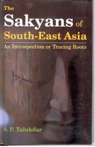 The Sakyans of South-East Asia an Introspection Or Tracing Roots [Hardcover]