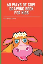 60 WAYS Of COW DRAWING BOOK FOR KIDS
