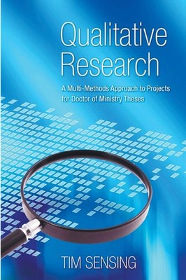 Qualitative Research: A Multi-Methods Approach to Projects for Doctor of Min...