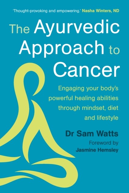 The Ayurvedic Approach to Cancer by Dr. Sam Watts (Paperback Book)