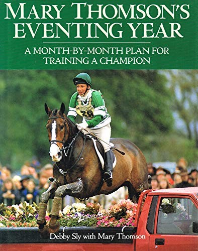 Mary Thomson's Eventing Year: A Month-by-month Plan for Training