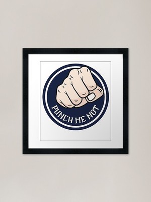 Punch Me Not Framed Art Print Framed Wall Art Poster Canvas Print Picture