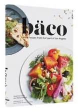 Baco: Vivid Recipes from the Heart of Los Angeles - Hardcover - VERY GOOD
